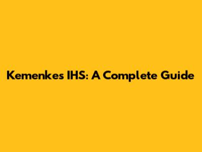 Kemenkes IHS: A Complete Guide