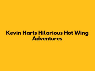 Kevin Hart's Hilarious Hot Wing Adventures