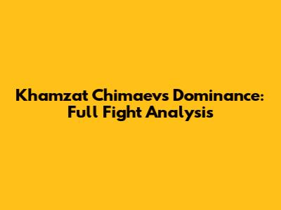Khamzat Chimaev's Dominance: Full Fight Analysis
