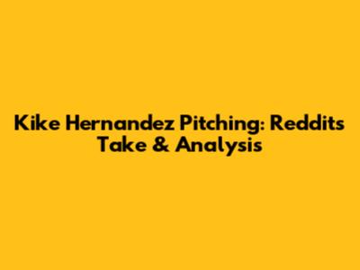 Kike Hernandez Pitching: Reddit's Take & Analysis