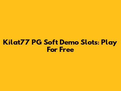 Kilat77 PG Soft Demo Slots: Play For Free