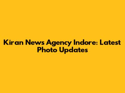 Kiran News Agency Indore: Latest Photo Updates