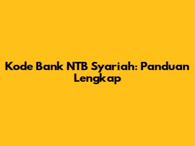 Kode Bank NTB Syariah: Panduan Lengkap
