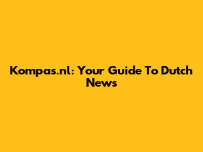 Kompas.nl: Your Guide To Dutch News