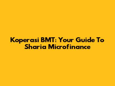 Koperasi BMT: Your Guide To Sharia Microfinance