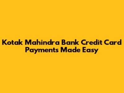 Kotak Mahindra Bank Credit Card Payments Made Easy