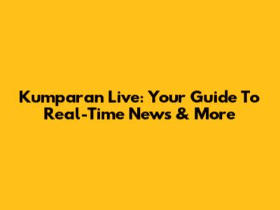 Kumparan Live: Your Guide To Real-Time News & More