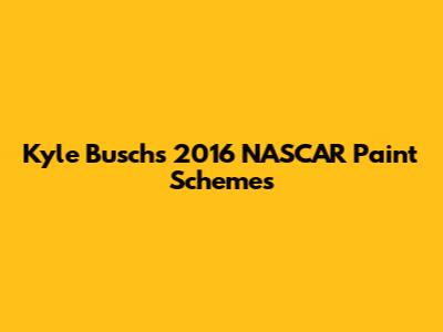 Kyle Busch's 2016 NASCAR Paint Schemes