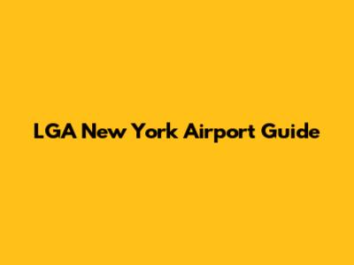 LGA New York Airport Guide