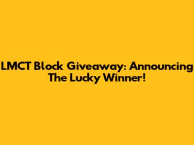 LMCT Block Giveaway: Announcing The Lucky Winner!