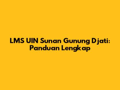 LMS UIN Sunan Gunung Djati: Panduan Lengkap