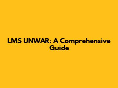 LMS UNWAR: A Comprehensive Guide