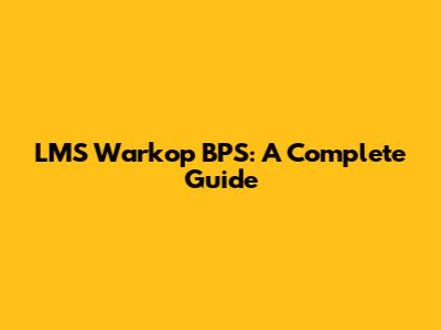 LMS Warkop BPS: A Complete Guide