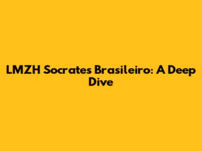 LMZH Socrates Brasileiro: A Deep Dive