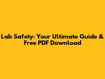 Lab Safety: Your Ultimate Guide & Free PDF Download