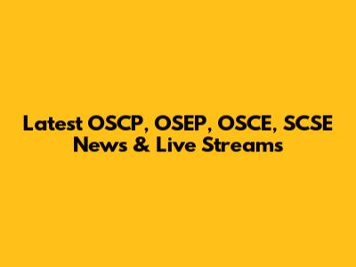 Latest OSCP, OSEP, OSCE, SCSE News & Live Streams