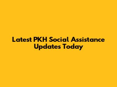Latest PKH Social Assistance Updates Today