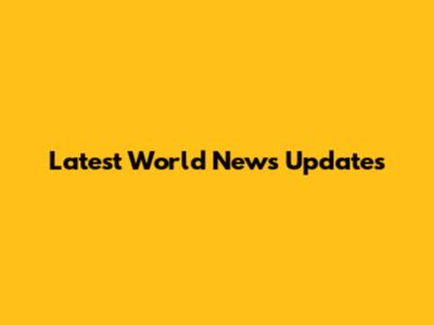 Latest World News Updates