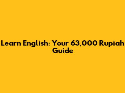 Learn English: Your 63,000 Rupiah Guide