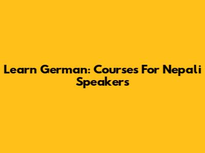 Learn German: Courses For Nepali Speakers