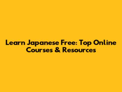 Learn Japanese Free: Top Online Courses & Resources
