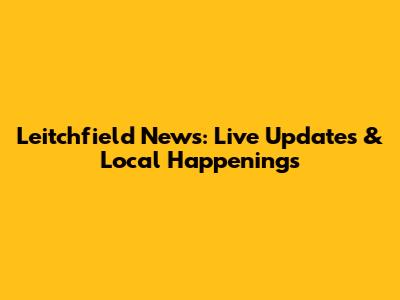 Leitchfield News: Live Updates & Local Happenings