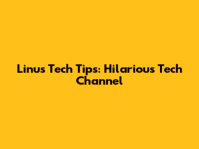 Linus Tech Tips: Hilarious Tech Channel