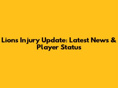 Lions Injury Update: Latest News & Player Status