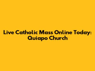 Live Catholic Mass Online Today: Quiapo Church