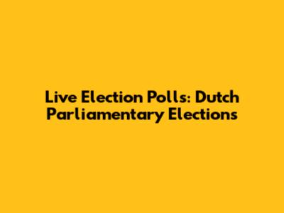 Live Election Polls: Dutch Parliamentary Elections