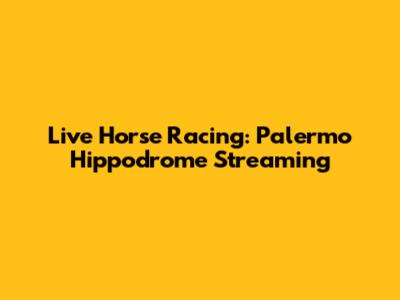 Live Horse Racing: Palermo Hippodrome Streaming