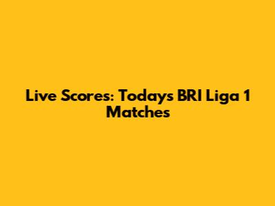 Live Scores: Today's BRI Liga 1 Matches