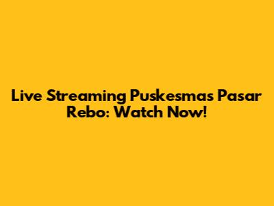 Live Streaming Puskesmas Pasar Rebo: Watch Now!