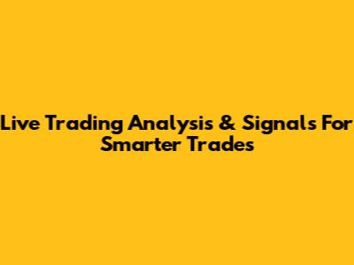 Live Trading Analysis & Signals For Smarter Trades