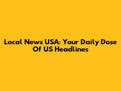 Local News USA: Your Daily Dose Of US Headlines