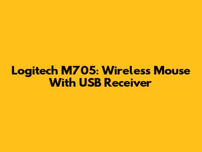 Logitech M705: Wireless Mouse With USB Receiver