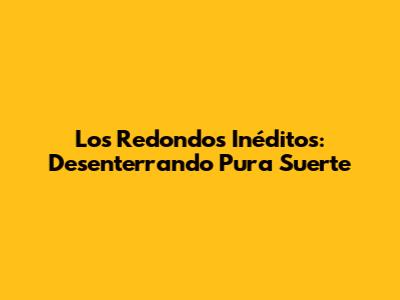 Los Redondos Inéditos: Desenterrando 'Pura Suerte'