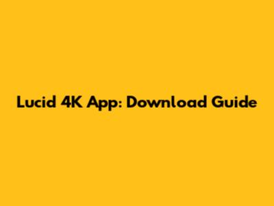 Lucid 4K App: Download Guide