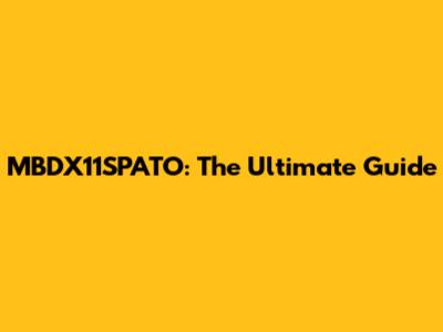 MBDX11SPATO: The Ultimate Guide