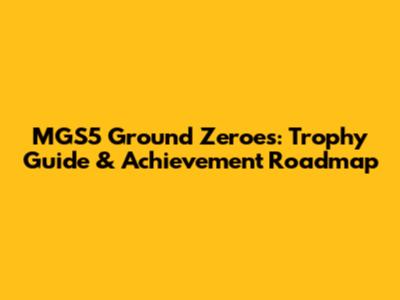 MGS5 Ground Zeroes: Trophy Guide & Achievement Roadmap