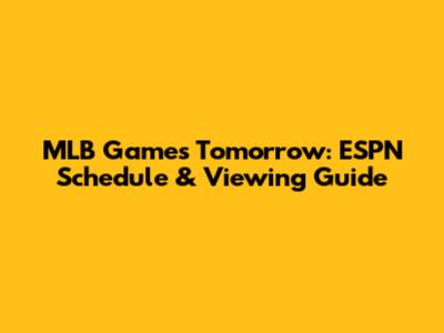 MLB Games Tomorrow: ESPN Schedule & Viewing Guide
