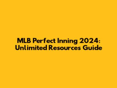 MLB Perfect Inning 2024: Unlimited Resources Guide