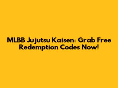 MLBB Jujutsu Kaisen: Grab Free Redemption Codes Now!