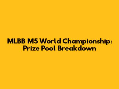 MLBB M5 World Championship: Prize Pool Breakdown