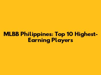 MLBB Philippines: Top 10 Highest-Earning Players