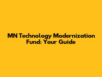 MN Technology Modernization Fund: Your Guide