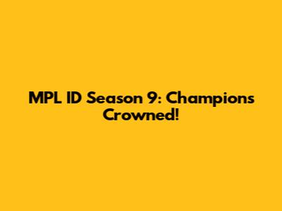 MPL ID Season 9: Champions Crowned!