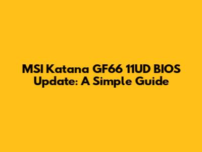 MSI Katana GF66 11UD BIOS Update: A Simple Guide