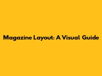 Magazine Layout: A Visual Guide
