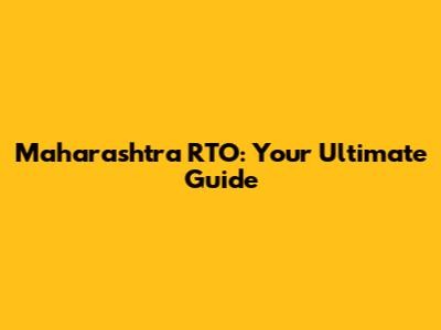 Maharashtra RTO: Your Ultimate Guide